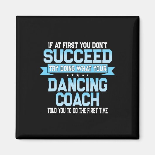 Fun Dancing Coach Geschenk Funny Dance Sprichwort Magnet (Vorne)