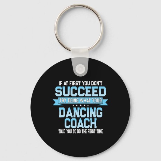 Fun Dancing Coach Geschenk Funny Dance Sprichwort Schlüsselanhänger (Vorderseite)