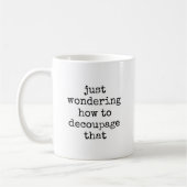 Fun Decoupage Künstlerangebot Custom 009 Funny Cra Kaffeetasse (Links)