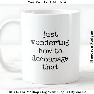 Fun Decoupage Künstlerangebot Custom 009 Funny Cra Kaffeetasse