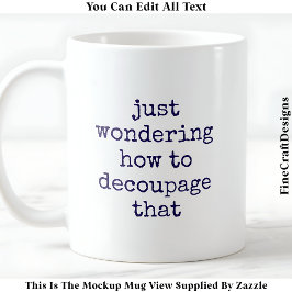 Fun Decoupage Künstlerangebot Custom 010 Funny Cra Kaffeetasse