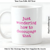 Fun Decoupage Künstlerangebot Custom 011 Funny Cra Kaffeetasse