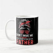 Fun Don't Make Me Angry Or I'll Start Acting Like  Kaffeetasse (Links)