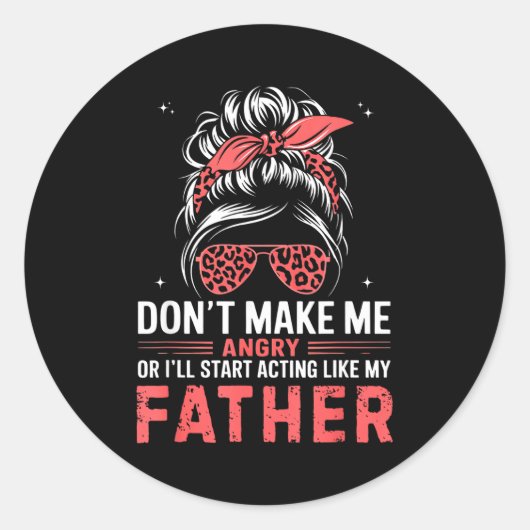 Fun Don't Make Me Angry Or I'll Start Acting Like  Runder Aufkleber (Vorderseite)