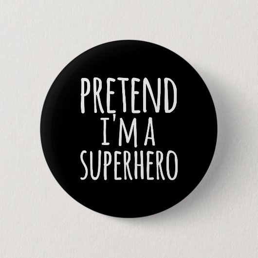 Fun Easy Lazy Halloween PRETEND ICH BIN EIN SUPERH Button (Vorderseite)