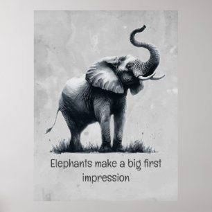 Fun Elephant Big First Impression Zitat Tierkunst Poster