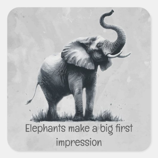 Fun Elephant Big First Impression Zitat Tierkunst Quadratischer Aufkleber (Vorderseite)