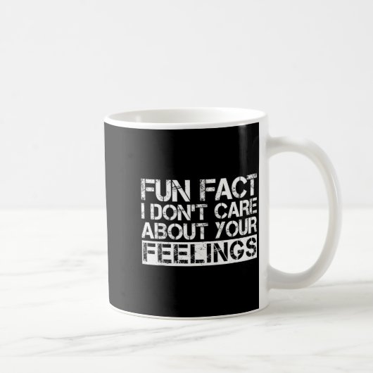 Fun Fact I Don't Care About Your Feelings  Kaffeetasse (Rechts)