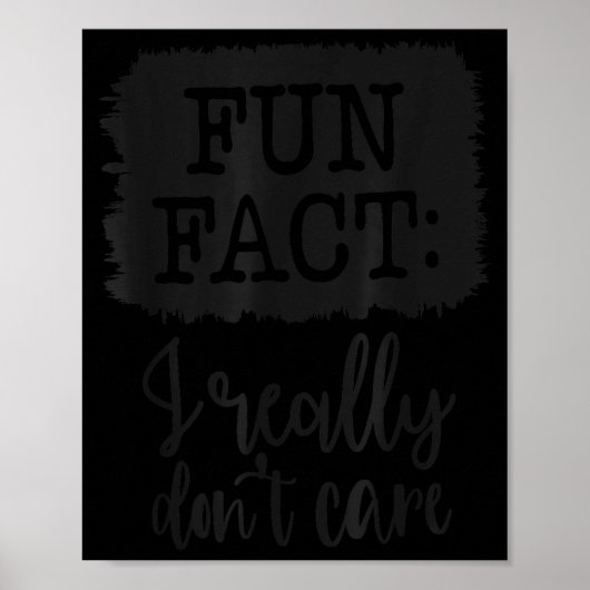 Fun Fact I Really Don’t Care, Sarcastic Quotes Fun Poster (Vorne)