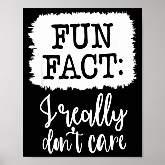 Fun Fact I Really Don’t Care, Sarcastic Quotes Fun Poster (Vorne)