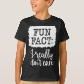 Fun Fact I Really Don’t Care, Sarcastic Quotes Fun T-Shirt (Vorderseite)