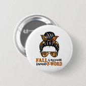 Fun Fall ist mein zweiter Favorit von Word Messy B Button (Vorne & Hinten)