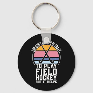 Fun Field Hockey Team Quote für ein verrücktes Fie Schlüsselanhänger