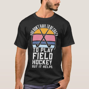 Fun Field Hockey Team Quote für ein verrücktes Fie T-Shirt