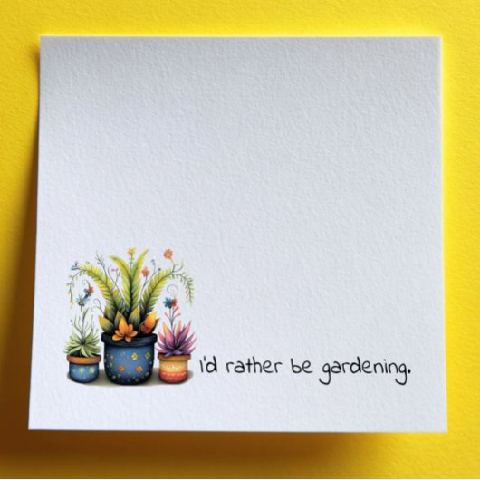 Fun Flower Pots I'd Rather Be Gardening Post-it Klebezettel