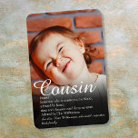 Fun Foto World's Best Ever Cousin Definition Magnet<br><div class="desc">Personalisieren Sie das Foto und die Definition für Ihren besonderen Cousin,  um ein einzigartiges Geschenk zu schaffen. Ein perfekter Weg,  ihnen zu zeigen,  wie phantastisch sie jeden Tag sind. Entwickelt von Thisisnotme©</div>