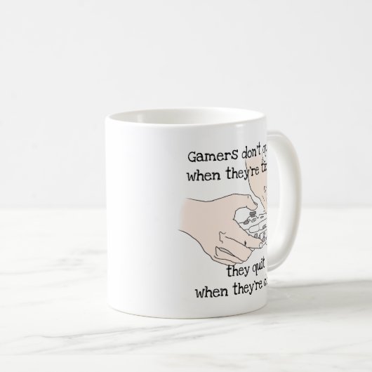 Fun Gamers Don't Quit, wenn sie müde Zitat Kaffeetasse (VorderseiteRechts)