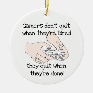 Fun Gamers Don't Quit, wenn sie müde Zitat Keramik Ornament