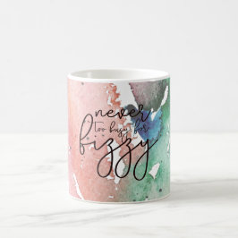 Fun Girly 'Nie zu beschäftigt für Fizzy' Kaffeetasse