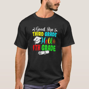 Fun Goodbye Third Grade Hallo 4. Klasse Letzten Ta T-Shirt