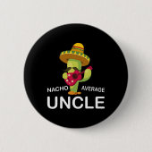 Fun Hilarious Uncle Joke Humor Funny Nacho Average Button (Vorderseite)