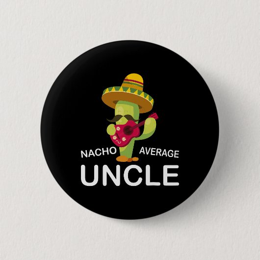 Fun Hilarious Uncle Joke Humor Funny Nacho Average Button (Vorderseite)
