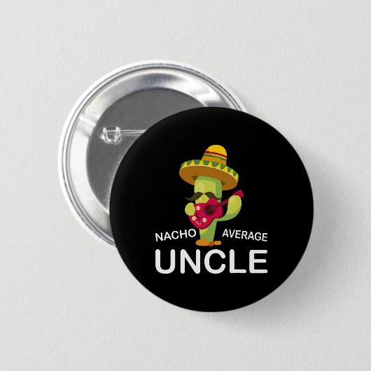 Fun Hilarious Uncle Joke Humor Funny Nacho Average Button (Vorne & Hinten)