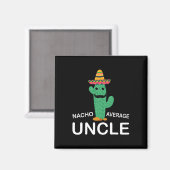 Fun Hilarious Uncle Joke Humor Funny Nacho Average Magnet (Vorderseite/Rückseite)