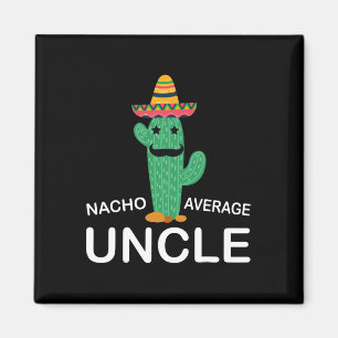 Fun Hilarious Uncle Joke Humor Funny Nacho Average Magnet