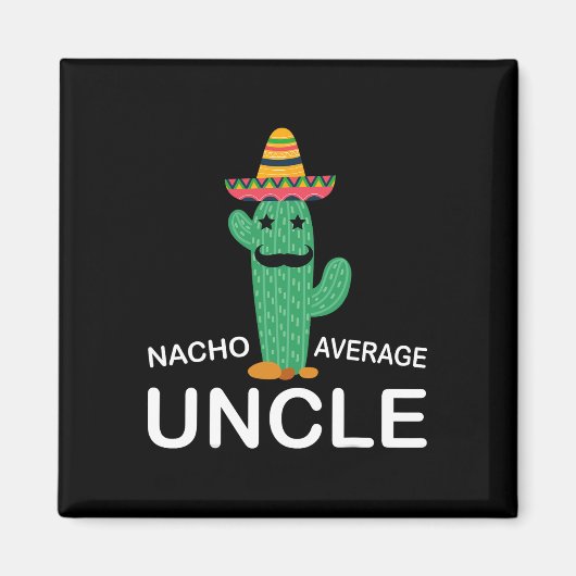 Fun Hilarious Uncle Joke Humor Funny Nacho Average Magnet (Vorne)