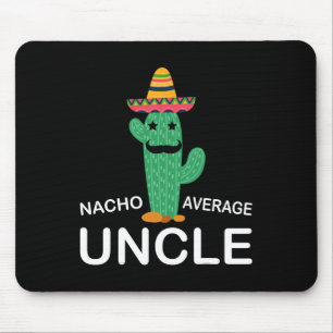 Fun Hilarious Uncle Joke Humor Funny Nacho Average Mousepad