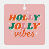 Fun Holly Jolly Vibes Weihnachtsdesign Ornament Aus Metall (Vorderseite)