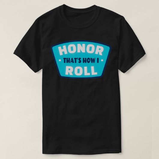 Fun Honor Roll Zitat Schüler Akquisition Geschenk T-Shirt (Design vorne)
