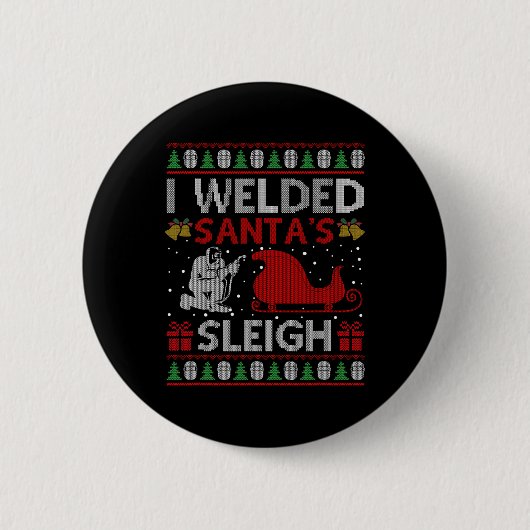 Fun I Welded Santa's Schlittengeschenk Ugly Welder Button (Vorderseite)