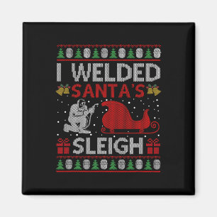 Fun I Welded Santa's Schlittengeschenk Ugly Welder Magnet