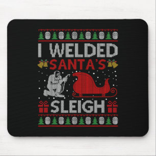 Fun I Welded Santa's Schlittengeschenk Ugly Welder Mousepad