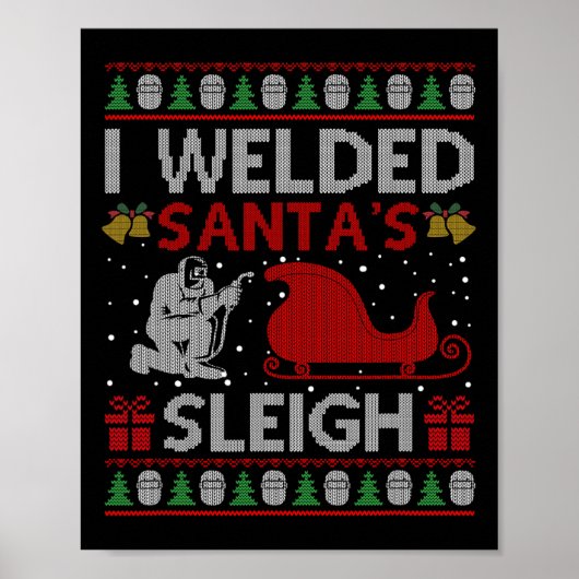 Fun I Welded Santa's Schlittengeschenk Ugly Welder Poster (Vorne)