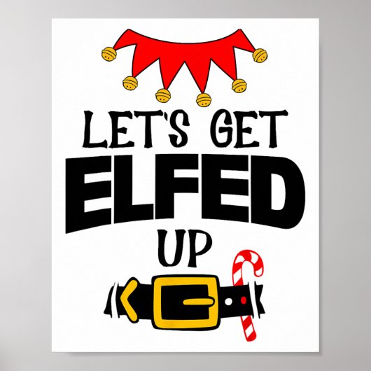 Fun Im The Lets Get Elfed Up Elf Costumes Christma Poster (Vorne)