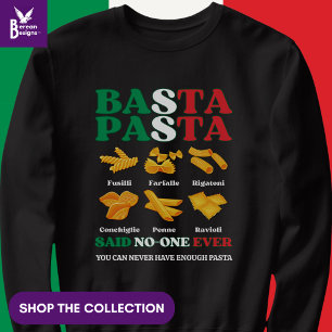 Fun Italian BASTA PASTA sagte nie jemand Sweatshirt
