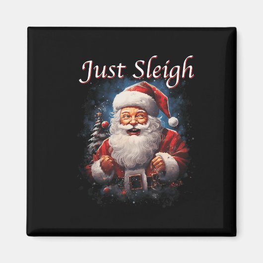 Fun Just Sleigh Santa Claus Just Slay Magnet (Vorne)
