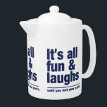 FUN & LAUGHS Teapot<br><div class="desc">"Es macht Spaß und lacht, bis du deine Hose nass machst." Mit der Funktion "Anpassen" können Sie die Hintergrundfarbe dieses Elements ändern (bearbeiten) und Ihren eigenen Text hinzufügen. Sehen Sie in meinem Laden für weitere Artikel mit diesem Design.</div>
