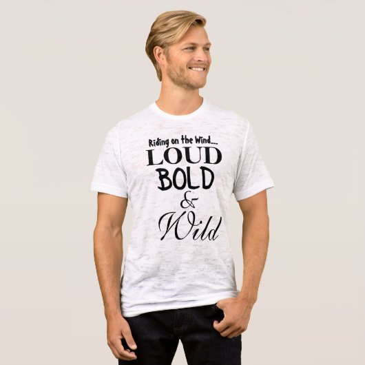 Fun Loud Bold Wild Statement-Shirts T-Shirt (Vorne ganz)
