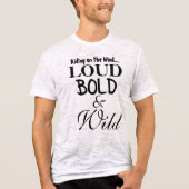 Fun Loud Bold Wild Statement-Shirts T-Shirt (Vorderseite)