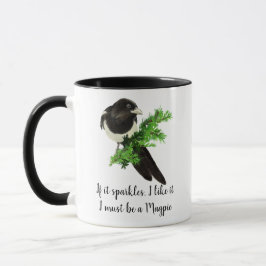 Fun Magpie Bird Zitat Wenn es mir Glitzern gefällt Tasse