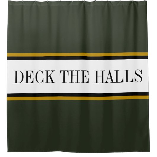 Fun Modern Pine Green Black Gold "DECK THE HALLS" Duschvorhang (Vorderseite)