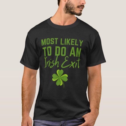 Fun Most Likely To Do An Irish Exit Sarcastic men T-Shirt (Vorderseite)