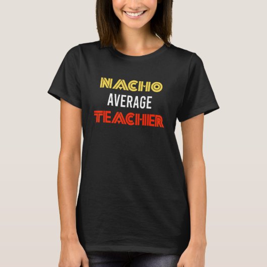 Fun Nacho Average Teacher Mexican Holiday Party -  T-Shirt (Vorderseite)