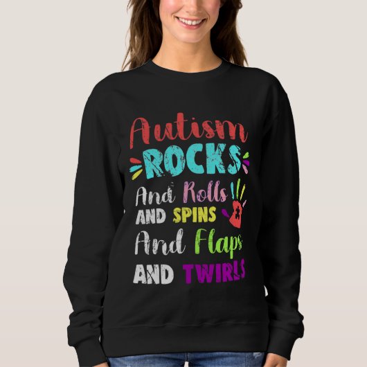 Fun Niedlich Autismus Rocks Rollen Spins Flaps &Am Sweatshirt (Vorderseite)