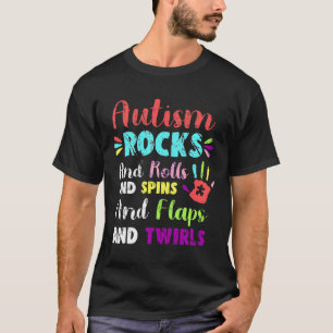Fun Niedlich Autismus Rocks Rollen Spins Flaps &Am T-Shirt