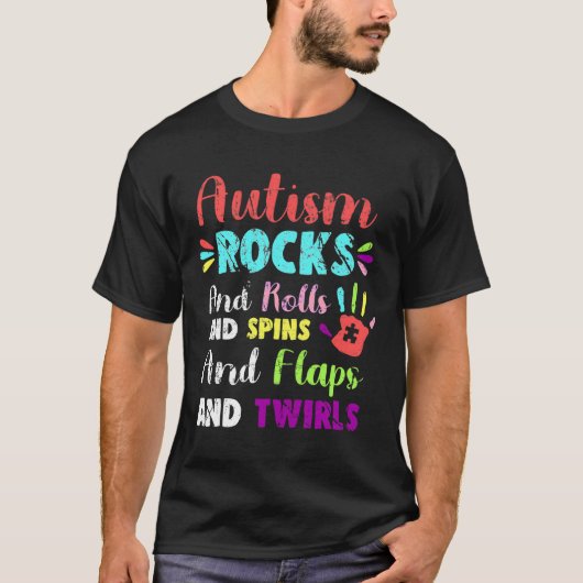 Fun Niedlich Autismus Rocks Rollen Spins Flaps &Am T-Shirt (Vorderseite)